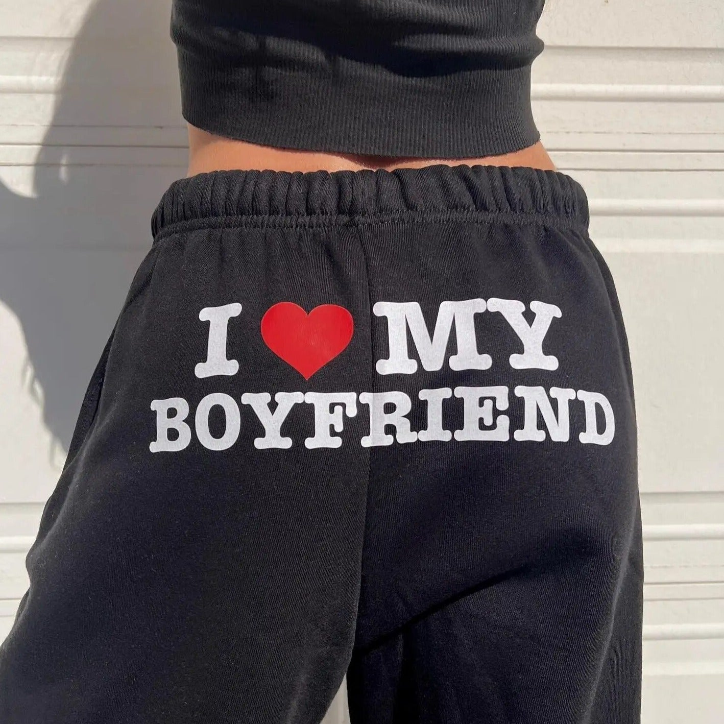 I Love My Boyfriend Sweatpants
